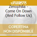 Zenophilia - Come On Down (And Follow Us) cd