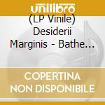 (LP Vinile) Desiderii Marginis - Bathe In Black vinile