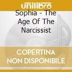 Sophia - The Age Of The Narcissist cd