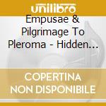 Empusae & Pilgrimage To Pleroma - Hidden Segment cd