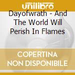Dayofwrath - And The World Will Perish In Flames cd