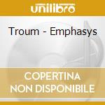 Troum - Emphasys cd