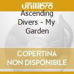 Ascending Divers - My Garden cd