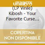 (LP Vinile) Kibosh - Your Favorite Curse (Turquoise Vinyl) vinile
