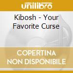 Kibosh - Your Favorite Curse cd
