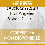 (Audiocassetta) Los Angeles Power Disco - Midnight Mixes cd