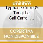 Typhane Corre & Tangi Le Gall-Carre - Goulou Mil Steredenn cd