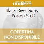 Black River Sons - Poison Stuff cd