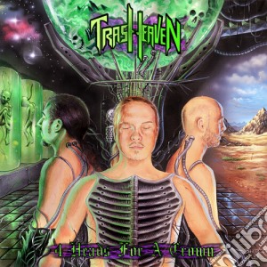 Trash Heaven - 4 Heads For A Crown cd musicale