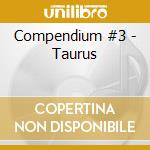 Compendium #3 - Taurus cd