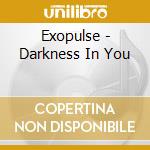 Exopulse - Darkness In You cd
