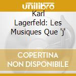 Karl Lagerfeld: Les Musiques Que 'j' cd