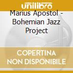 Marius Apostol - Bohemian Jazz Project