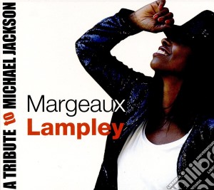 Margeaux Lampley - A Tribute To Michael Jackson cd musicale di Margeaux Lampley