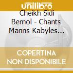 Cheikh Sidi Bemol - Chants Marins Kabyles Vol.1 cd