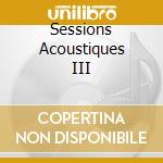 Sessions Acoustiques III cd