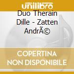 Duo Therain Dille - Zatten AndrÃ© cd