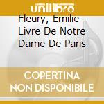 Fleury, Emilie - Livre De Notre Dame De Paris cd musicale di Fleury, Emilie