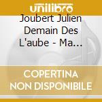 Joubert Julien Demain Des L'aube - Ma Trise De Notre-Dame De Paris cd