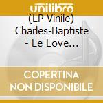 (LP Vinile) Charles-Baptiste - Le Love & Le Seum vinile
