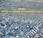 Kimono - Musique De Chambre Avec Basse Elect