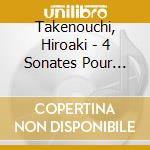 Takenouchi, Hiroaki - 4 Sonates Pour Piano cd