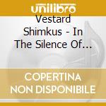 Vestard Shimkus - In The Silence Of The Mysterious Ni cd