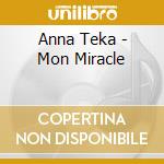 Anna Teka - Mon Miracle cd musicale di Anna Teka