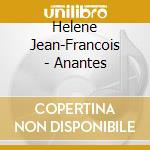 Helene Jean-Francois - Anantes cd musicale di Helene Jean