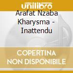 Arafat Nzaba Kharysma - Inattendu cd