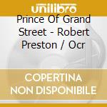 Prince Of Grand Street - Robert Preston / Ocr cd musicale