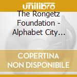 The Rongetz Foundation - Alphabet City Music Club cd musicale di The Rongetz Foundation