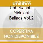 Unbekannt - Midnight Ballads Vol.2 cd