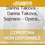 Darina Takova - Darina Takova, Soprano - Opera Recital cd musicale di Darina Takova