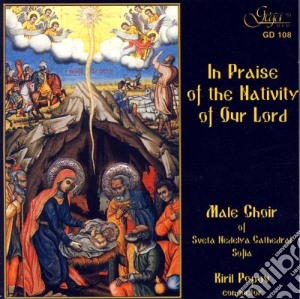 Male Choir Of Sveta Nedelya Cathedral - In Praise Of The Nativity Of Our Lord cd musicale di Male Choir Of Sveta Nedelya Cathedral
