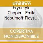 Fryderyk Chopin - Emile Naoumoff Plays Chopin cd
