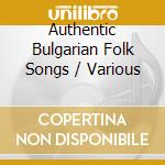 Authentic Bulgarian Folk Songs / Various cd