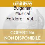 Bulgarian Musical Folklore - Vol. 1 cd musicale di Bulgarian Musical Folklore