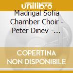 Madrigal Sofia Chamber Choir - Peter Dinev - Liturgy Of St. John Chry cd