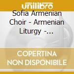 Sofia Armenian Choir - Armenian Liturgy - Papazian, Bedros - cd