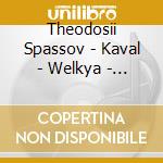 Theodosii Spassov - Kaval - Welkya - Theodosii Spassov, Kaval