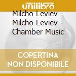 Milcho Leviev - Milcho Leviev - Chamber Music cd musicale di Milcho Leviev