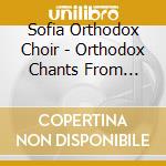 Sofia Orthodox Choir - Orthodox Chants From Bulgaria -D. Hris cd
