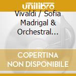Vivaldi / Sofia Madrigal & Orchestral Ensemble - Beatus Vir / Gloria In D cd