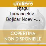 Njagul Tumangelov - Bojidar Noev - Heitor Villa-Lobos - 3 Sonatas - Njagu cd musicale di Njagul Tumangelov