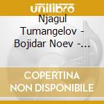 Njagul Tumangelov - Bojidar Noev - Heitor Villa-Lobos - 3 Sonatas - Njagu cd