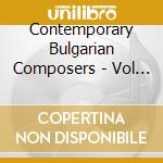 Contemporary Bulgarian Composers - Vol 2 cd musicale di Contemporary Bulgarian Composers