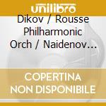 Dikov / Rousse Philharmonic Orch / Naidenov - Compositions cd