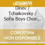 Dinev / Tchaikovsky / Sofia Boys Choir / Bladoeva - Our Father cd