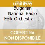 Bulgarian National Radio Folk Orchestra - Bulgarian Folk Dances And Songs - Hris cd